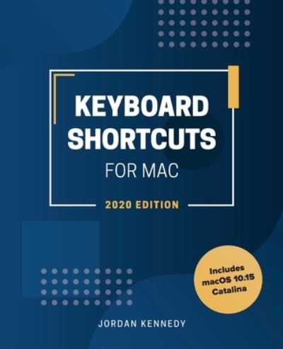 Cover for Jordan Kennedy · Keyboard Shortcuts for Mac (Paperback Book) (2020)