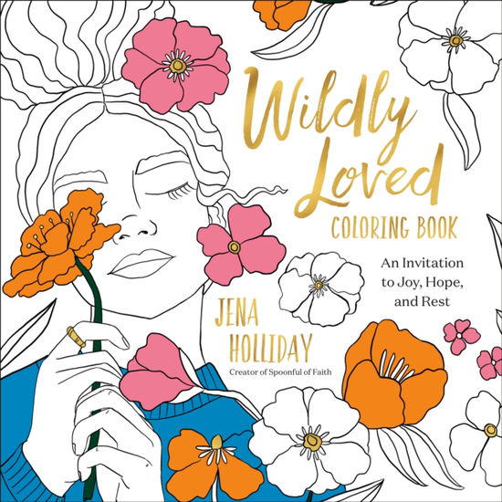 Jena Holliday · Wildly Loved Coloring Book: An Invitation to Joy, Hope, and Rest (Paperback Book) (2024)