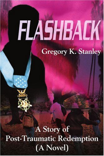Flashback: a Story of Post-traumatic Redemption (A Novel) - Gregory Stanley - Books - iUniverse - 9780595178506 - April 1, 2001