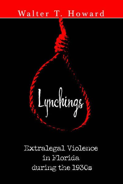 Cover for Walter Howard · Lynchings: Extralegal Violence in Florida During the 1930s (Paperback Book) (2005)