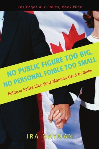 Cover for Ira Nayman · No Public Figure Too Big, No Personal Foible Too Small: Les Pages Aux Folles, Book Nine (Paperback Book) (2007)