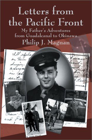 Cover for Philip J. Magnan · Letters from the Pacific Front: My Father's Adventures from Guadalcanal to Okinawa (Hardcover Book) (2002)