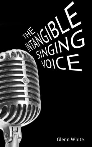 Cover for Glenn White · The Intangible Singing Voice (Pocketbok) (2013)