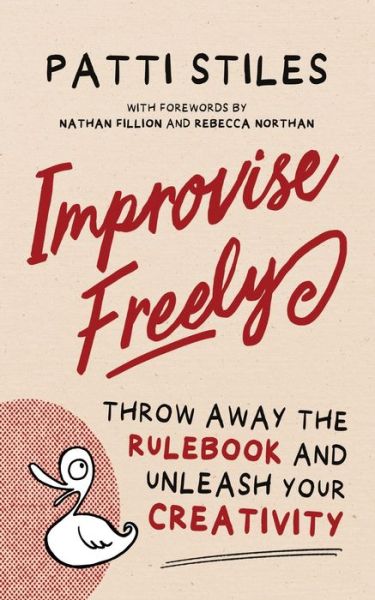 Cover for Patti Stiles · Improvise Freely: Throw away the rulebook and unleash your creativity (Paperback Book) (2021)