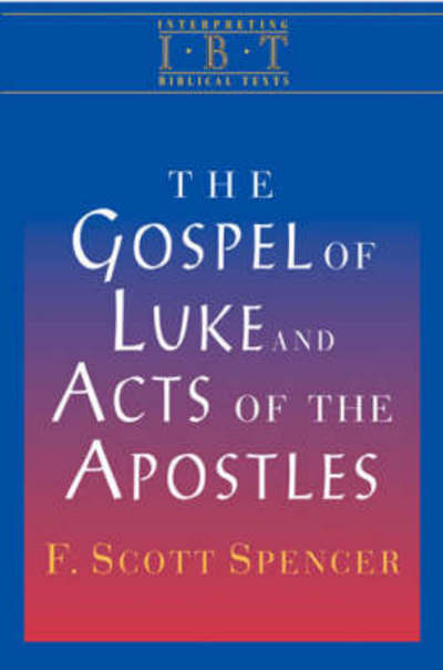 Cover for F. Scott Spencer · The Gospel of Luke and Acts of the Apostles (Hardcover Book) (2008)