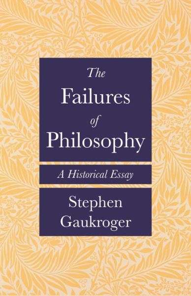 Cover for Stephen Gaukroger · The Failures of Philosophy: A Historical Essay (Hardcover Book) (2020)