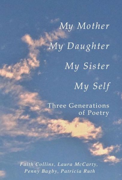 Cover for Penny   F Bagby · My Mother, My Daughter, My Sister, My Self: Three Generations of Poetry (Hardcover Book) (2014)