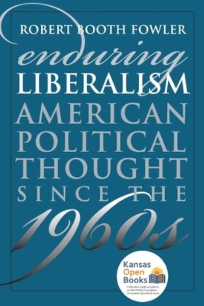 Cover for Robert Booth Fowler · Enduring Liberalism: American Political Thought Since the 1960s (Paperback Book) (2021)