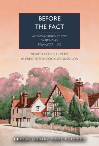 Before the Fact - British Library Crime Classics - Francis Iles - Books - British Library Publishing - 9780712355506 - May 10, 2024
