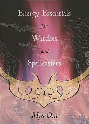 Cover for Mya Om · Energy Essentials for Witches and Spellcasters (Paperback Book) (2009)