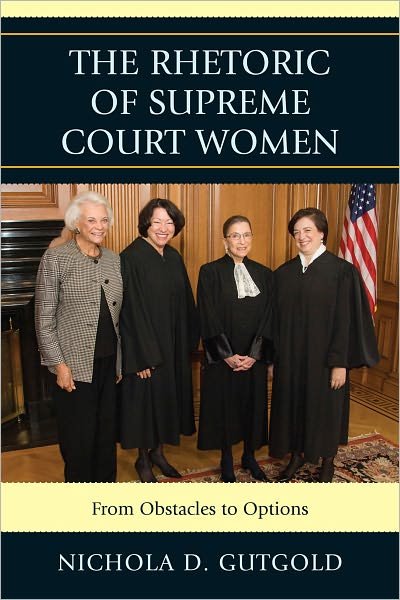 Cover for Nichola D. Gutgold · The Rhetoric of Supreme Court Women: From Obstacles to Options (Inbunden Bok) (2012)