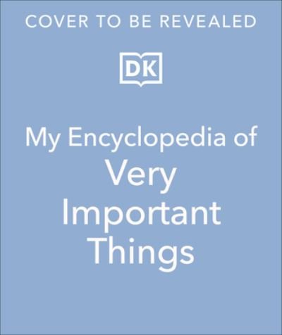 Cover for Dk · My Encyclopedia of Very Important Things (Bok) (2025)