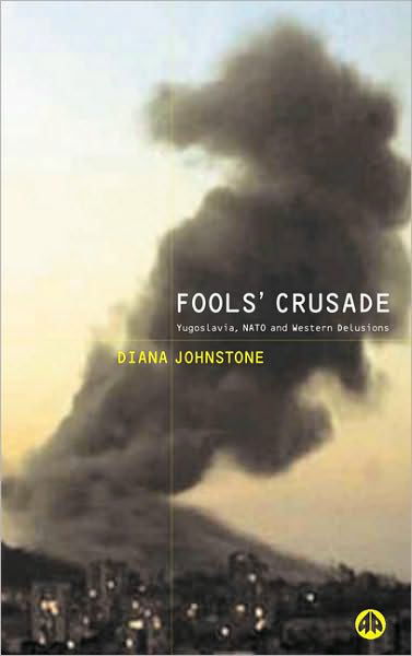 Cover for Diana Johnstone · Fools' Crusade: Yugoslavia, NATO and Western Delusions (Paperback Book) (2002)