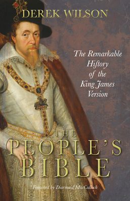 Cover for Derek Wilson · The People's Bible: The Remarkable History of the King James Version (Inbunden Bok) (2010)