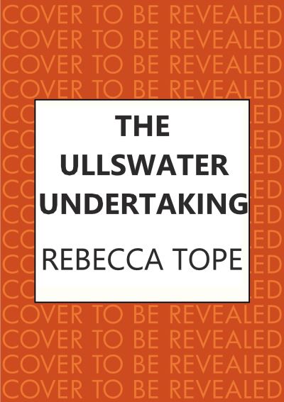 Cover for Tope, Rebecca (Author) · The Ullswater Undertaking: Murder and intrigue in the breathtaking Lake District - Lake District Mysteries (Hardcover Book) (2021)