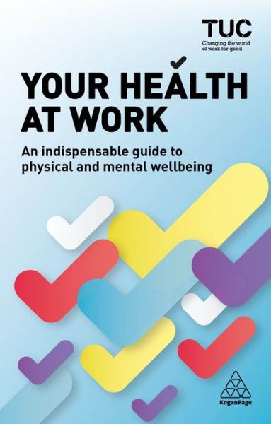 Cover for Trades Union Congress TUC · Your Health at Work: An Indispensable Guide to Physical and Mental Wellbeing (Paperback Bog) (2018)