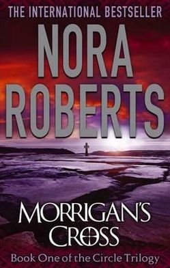 Cover for Nora Roberts · Morrigan's Cross: Number 1 in series - Circle Trilogy (Paperback Book) (2012)