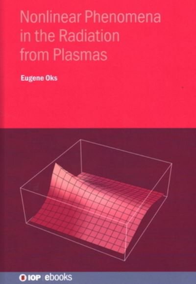 Cover for E.A. Oks · Nonlinear Phenomena in the Radiation from Plasmas (Book) (2023)