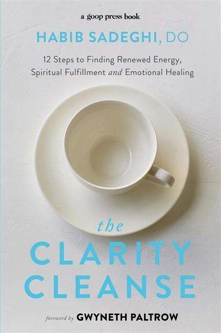 Cover for Dr Habib Sadeghi · The Clarity Cleanse: 12 Steps to Finding Renewed Energy, Spiritual Fulfilment and Emotional Healing (Pocketbok) (2018)