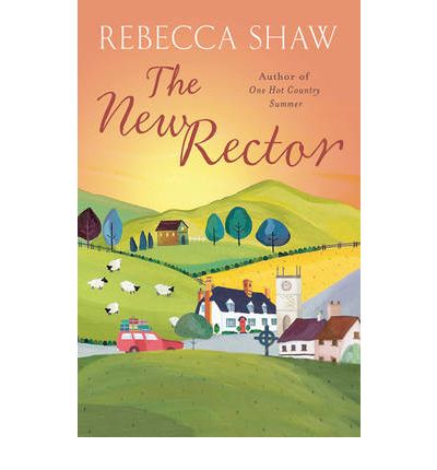 Cover for Rebecca Shaw · The New Rector: Heartwarming and intriguing – a modern classic of village life - Turnham Malpas (Paperback Book) (2008)