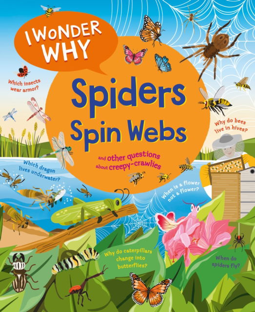 I Wonder Why Spiders Spin Webs: And Other Questions About Creepy Crawlies - I Wonder Why - Amanda O'Neill - Books - Kingfisher - 9780753479506 - September 3, 2024