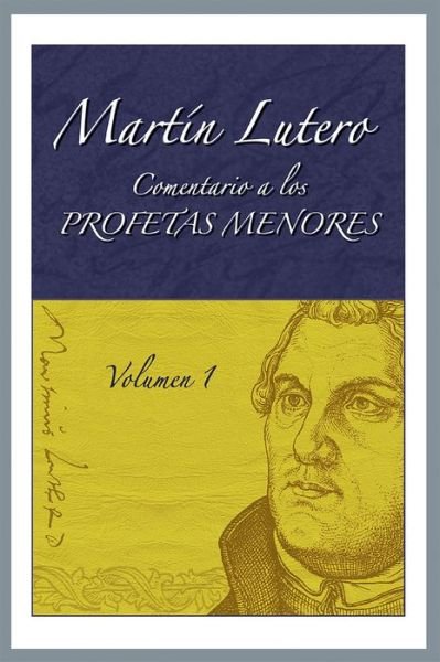 Cover for Martin Luther · Comentario a los profetas menores, Vol. 1 / Commentary on the Minor Prophets, Vol. 1 (Paperback Book) (2016)