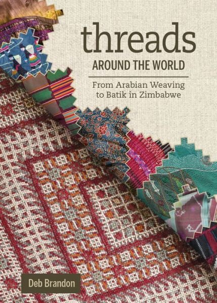 Cover for Deb Brandon · Threads Around the World: From Arabian Weaving to Batik in Zimbabwe (Innbunden bok) (2019)