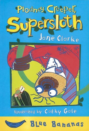 Plodney Creeper, Supersloth (Bananas) - Jane Clarke - Książki - Crabtree Pub Co - 9780778708506 - 15 marca 2006