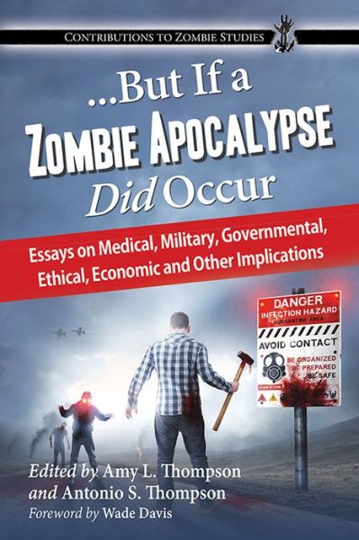 Cover for Amy Thompson · ...But If a Zombie Apocalypse Did Occur: Essays on Medical, Military, Governmental, Ethical, Economic and Other Implications - Contributions to Zombie Studies (Paperback Book) (2015)