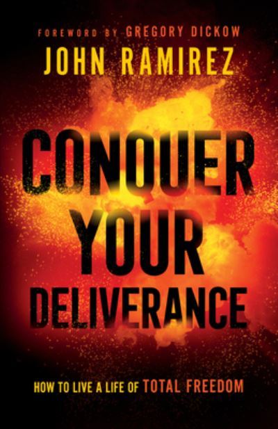 Cover for John Ramirez · Conquer Your Deliverance : How to Live a Life of Total Freedom (Hardcover Book) (2021)