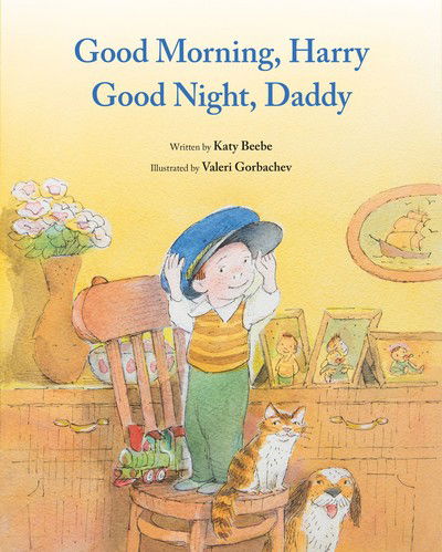 Cover for Katy Beebe · Good Morning, Harry - Good Night, Daddy (Hardcover Book) (2018)