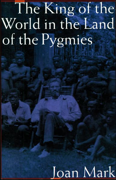 Cover for Joan T. Mark · The King of the World in the Land of the Pygmies (Paperback Book) [New edition] (1998)