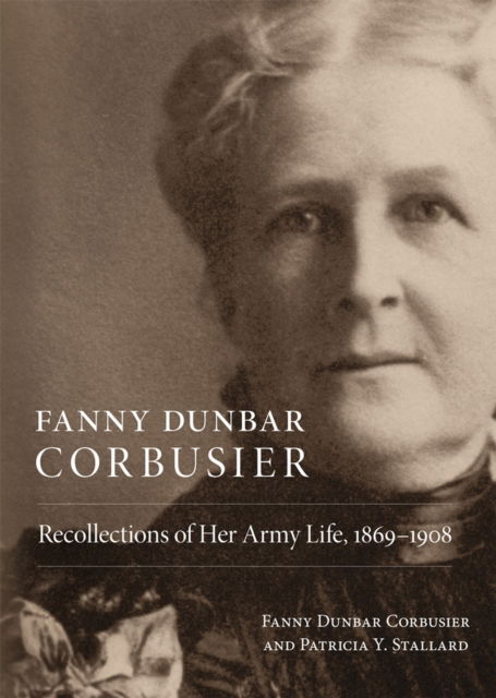 Cover for Fanny Dunbar Corbusier · Fanny Dunbar Corbusier: Recollections of Her Army Life, 1869-1908 (Paperback Book) (2025)
