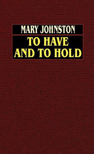 Cover for Mary Johnston · To Have and to Hold (Gebundenes Buch) (2024)