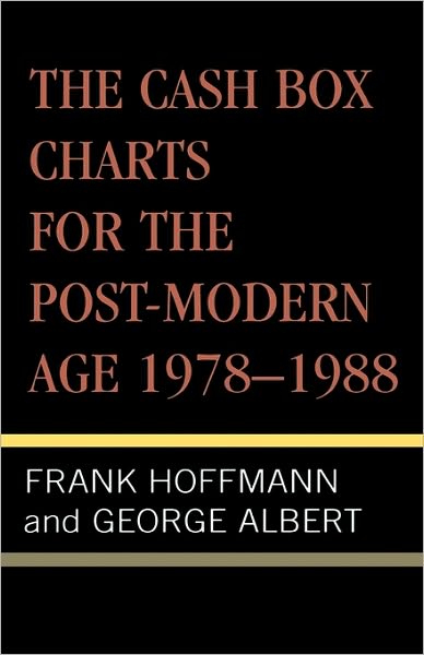 Cover for Frank Hoffmann · The Cash Box Charts for the Post-Modern Age, 1978-1988 (Hardcover Book) (1994)