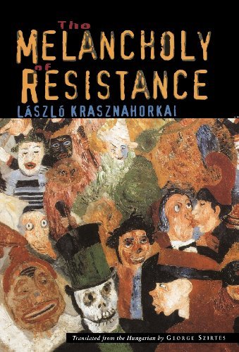 Cover for Laszlo Krasznahorkai · The Melancholy of Resistance (Gebundenes Buch) (2000)