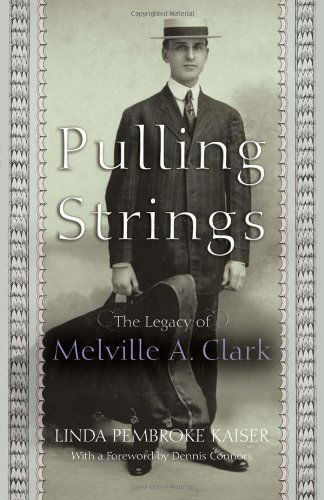 Pulling Strings: The Legacy of Melville A. Clark - Linda P Kaiser - Bücher - Syracuse University Press - 9780815609506 - 2. Juni 2010