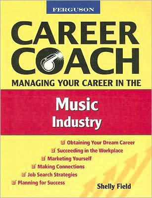 Cover for Shelly Field · Managing Your Career in the Music Industry - Ferguson Career Coach (Hardcover) (Hardcover Book) (2008)