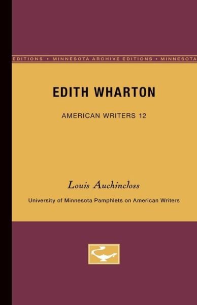 Edith Wharton - American Writers 12: University of Minnesota Pamphlets on American Writers - Louis Auchincloss - Books - University of Minnesota Press - 9780816602506 - November 13, 1961