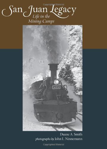 Cover for Duane A. Smith · San Juan Legacy: Life in the Mining Camps (Paperback Book) (2009)