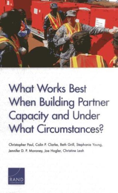 Cover for Christopher Paul · What Works Best When Building Partner Capacity and Under What Circumstances? (Paperback Book) (2013)