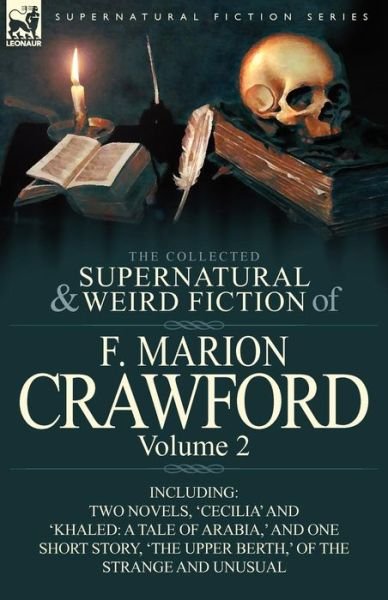 Cover for F Marion Crawford · The Collected Supernatural and Weird Fiction of F. Marion Crawford: Volume 2-Including Two Novels, 'Cecilia' and 'Khaled: A Tale of Arabia, ' and One (Paperback Book) (2011)