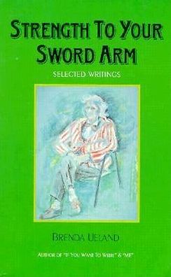 Cover for Brenda Ueland · Strength to your sword arm (Book) (1996)