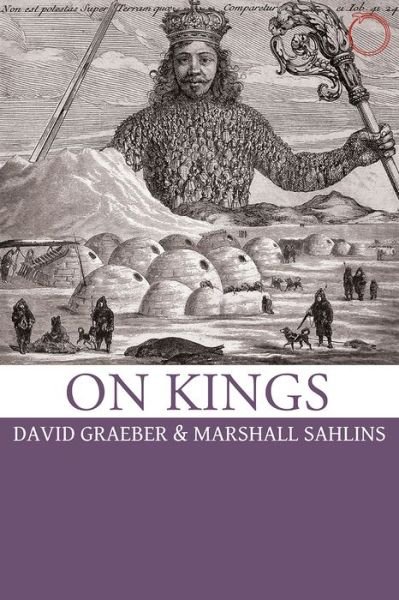 On Kings - David Graeber - Books - HAU - 9780986132506 - December 15, 2017