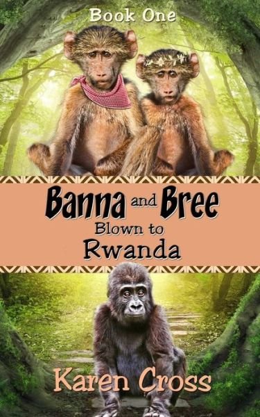 Cover for Karen Cross · Banna and Bree Blown to Rwanda (Volume 1) (Paperback Book) (2014)
