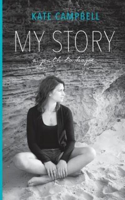 My Story - Kate Campbell - Bøker - Kate Campbell - 9780995365506 - 1. august 2016