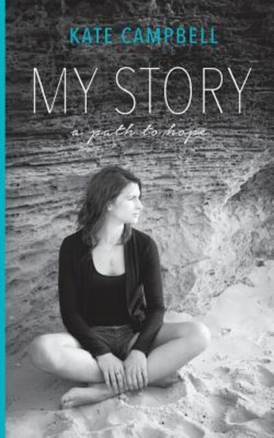 My Story - Kate Campbell - Books - Kate Campbell - 9780995365506 - August 1, 2016