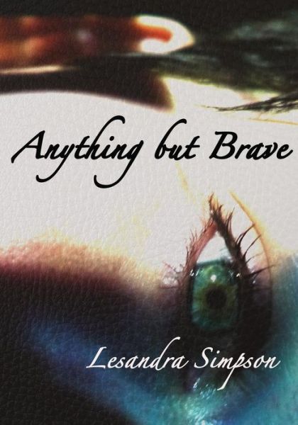 Cover for Lesandra Simpson · Anything but Brave (Paperback Book) (2017)