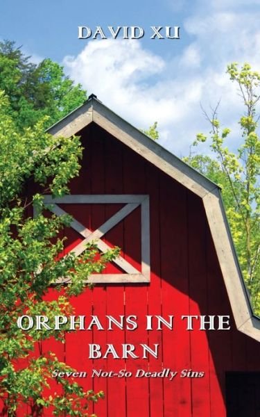 Cover for Xu David Xu · Orphans in the Barn: Seven Not-So Deadly Sins (Pocketbok) (2020)
