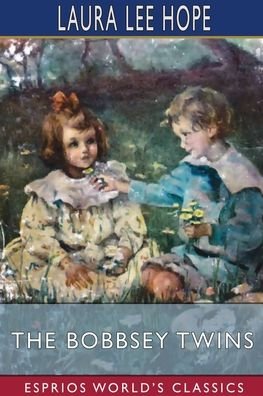 The Bobbsey Twins (Esprios Classics) - Laura Lee Hope - Kirjat - Blurb - 9781006749506 - keskiviikko 20. maaliskuuta 2024